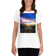 Load image into Gallery viewer, The Road to Better Days Women&#39;s T-Shirt
